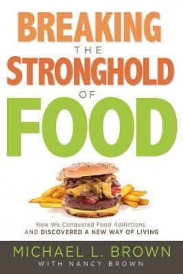 Breaking the Stronghold of Food: How We Conquered Food Addictions and Discovered a New Way of Living foto