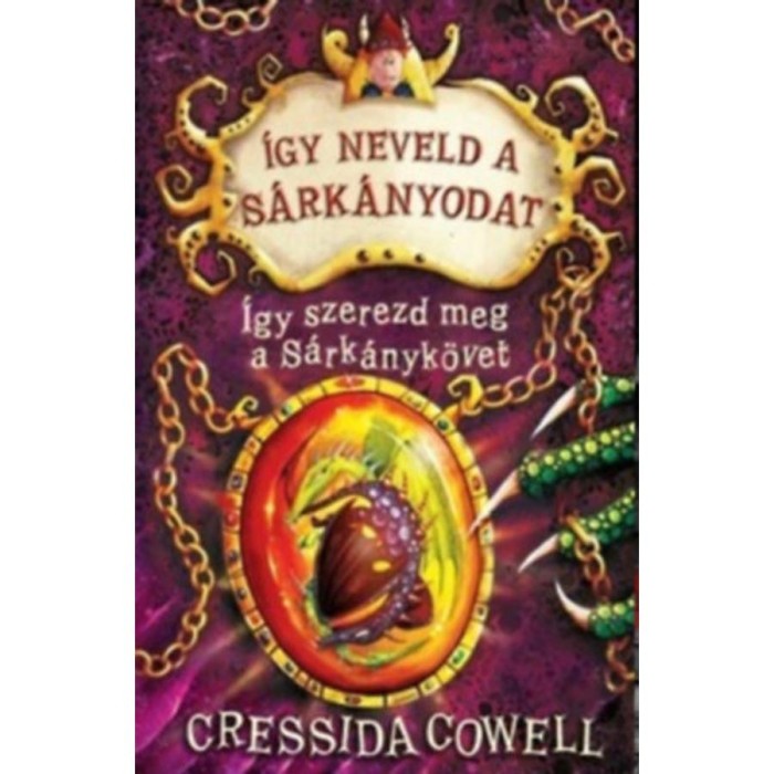 &Iacute;gy neveld a s&aacute;rk&aacute;nyodat 10. - &Iacute;gy szerezd meg a S&aacute;rk&aacute;nyk&ouml;vet - Cressida Cowell