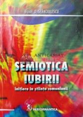 Semiotica iubirii. Initiere in stiinta comuniunii - 2007 - Traian D. Stanciulescu (Z86) foto