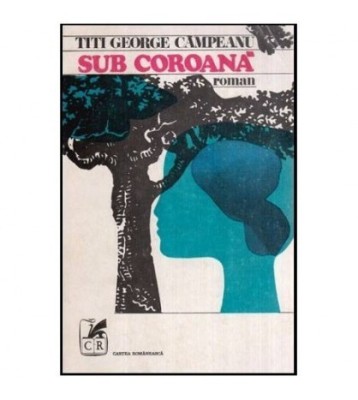 Titi George Campeanu - Sub coroana - roman - 116964 foto