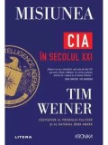 Precomanda - Misiunea. CIA in secolul XXI/Tim Weiner