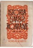 Istoria limbii romane - Acad. Al. Rosetti vol. 4, 5, 6 - Ed. Stiintifica, 1966