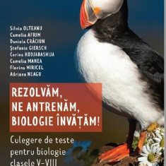 Rezolvăm, ne antrenăm, biologie învățăm! Culegere de teste pentru biologie clasele V - VIII - Paperback - Silvia Olteanu, Adriana Neagu, Camelia Afrim