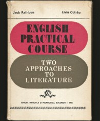 ENGLISH PRACTICAL COURSE - CURS / MANUAL PRACTIC DE LIMBA ENGLEZĂ - TWO APPROACHES TO LITERATURE - JACK RATHBUN, 1983