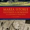 Marea istorie ilustrata a Romaniei si a Republicii Moldova. Volumul 1, Ioan-Aurel Pop, Ioan Bolovan