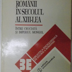 ROMANII IN SECOLUL AL XIII-LEA. INTRE CRUCIATA SI IMPERIUL MONGOL de SERBAN PAPACOSTEA, 1993