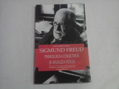 PSIHOLOGIA COLECTIVA SI ANALIZA EULUI - SIGMUND FREUD foto