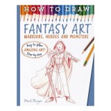 Cumpara ieftin How To Draw Fantasy Art: Warriors, Heroes and Monsters