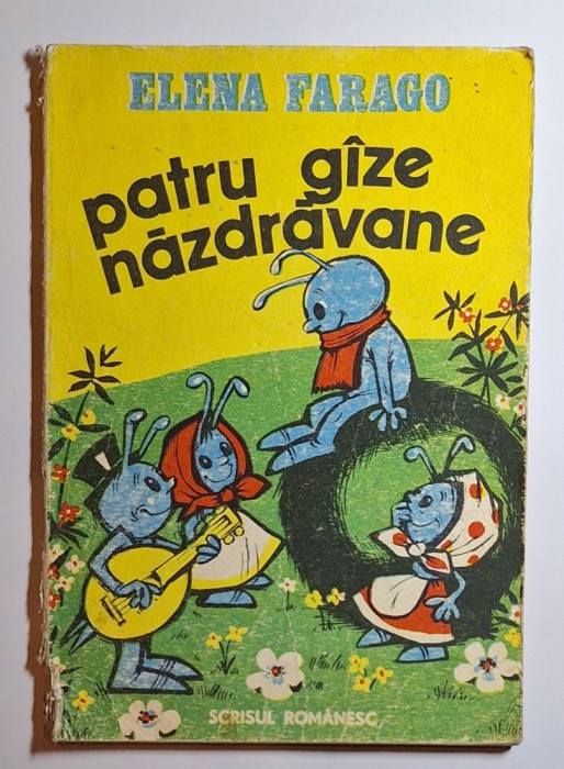 Patru g&icirc;ze năzdrăvane &ndash; Aut. Elena Farago, Ilustr. Olimp Vărășteanu, Ed. Scrisul Rom&acirc;nesc, 1986
