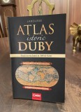 Larousse - Atlas Istoric DUBY. Toata Istoria Lumii in 300 de Harti (Ca nou!)