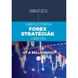 Forex-strat&eacute;gi&aacute;k - A megfelelő strat&eacute;gia a siker titka - V&aacute;rkuti G&eacute;za