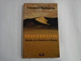 FRIEDRICH NIETZSCHE - DINCOLO DE BINE SI DE RAU - PRELUDIU LA O FILOZOFIE A VIITORULUI