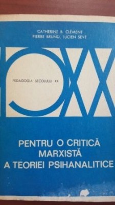 Pentru o critica marxista a teoriei psihanalitice- Catherine B. Clement, Pierre Bruno foto