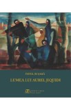 Lumea lui Aurel Jiquidi - Pavel Susara