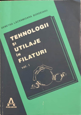 TEHNOLOGII SI UTILAJE IN FILATURI VOL.1-DEMETRA LACRAMIOARA BORDEIANU-221632 foto