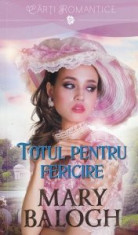 TOTUL PENTRU FERICIRE - MARY BALOGH foto