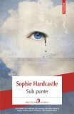 Sub punte - Sophie Hardcastle - Polirom