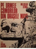 Miloslav Stingl - Pe urmele comorilor din orasele Maya (Editia: 1975)