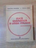 MICA GRAMATICA A LIMBII ITALIENE de HARITINA GHERMAN , RODICA SARBU , Bucuresti 1986