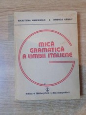MICA GRAMATICA A LIMBII ITALIENE de HARITINA GHERMAN , RODICA SARBU , Bucuresti 1986