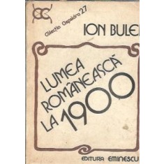 Lumea romaneasca la 1900 - Ion Bulei