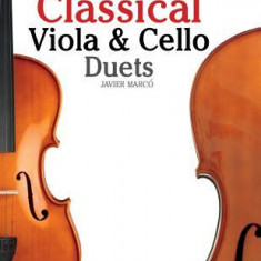 Easy Classical Viola & Cello Duets: Featuring Music of Bach, Mozart, Beethoven, Strauss and Other Composers.