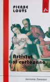 Cumpara ieftin Artistul si curtezana - 1999 - Pierre Louys ($N50)