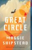 Great Circle - Maggie Shipstead | New York Times Bestseller, Today Show Book Club Pick | Carte Engleza