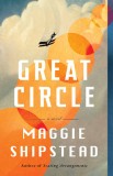 Great Circle - Maggie Shipstead | New York Times Bestseller, Today Show Book Club Pick | Carte Engleza