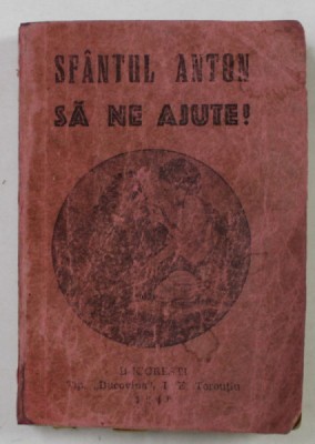 SFANTUL ANTON SA NE AJUTE ! DEVOTIUNI IN CINSTEA SFANTULUI ANTON DE PADOVA , 1940 , FORMAT MIC foto