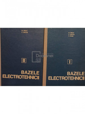 M. Preda - Bazele electrotehnicii, 2 vol (editia 1980) foto