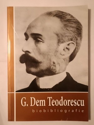 Laura Regneală (red.) - G. Dem Teodorescu 1849-1900: biobiliografie foto