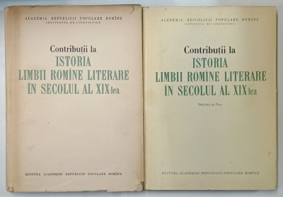 CONTRIBUTII LA ISTORIA LIMBII ROMANE LITERARE IN SECOLUL AL XIX - LEA , redactor responsabil ACAD. TUDOR VIANU , VOLUMELE I - II , 1956- 1958 foto