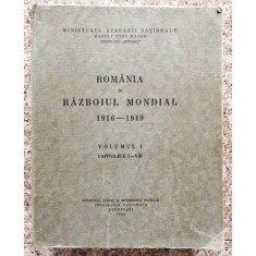 Romania In Razboiul Mondial 1916-1919 Vol. 1 - Colectiv , C93