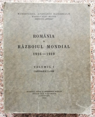 Romania In Razboiul Mondial 1916-1919 Vol. 1 - Colectiv , C93 foto