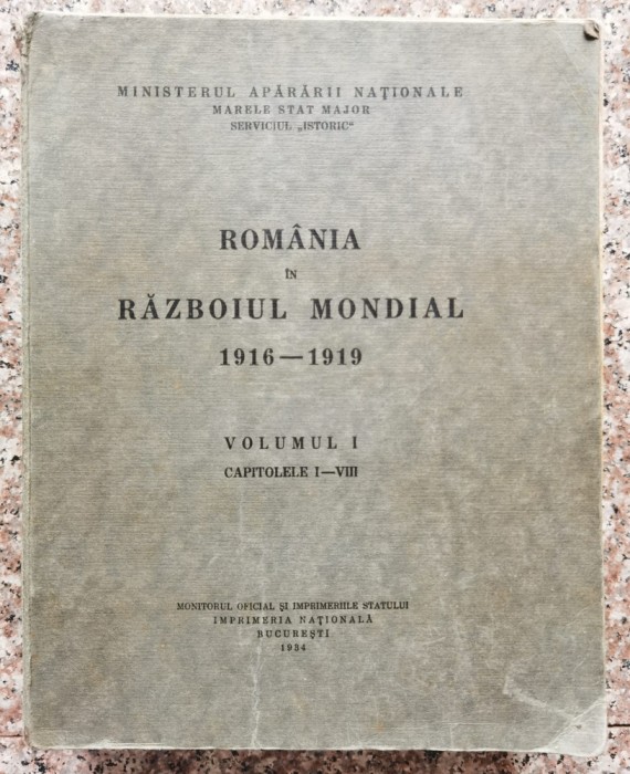 Romania In Razboiul Mondial 1916-1919 Vol. 1 - Colectiv , C93