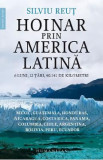 Hoinar prin America Latina. 6 luni, 12 tari, 40.141 de kilometri - Silviu Reut