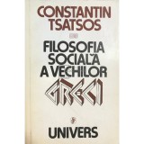 Constantin Tsatsos - Filosofia sociala a vechilor Greci (Editia: 1979)