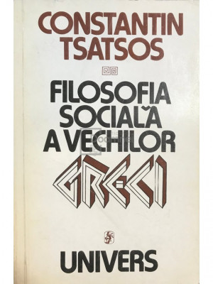 Constantin Tsatsos - Filosofia socială a vechilor Greci (editia 1979) foto