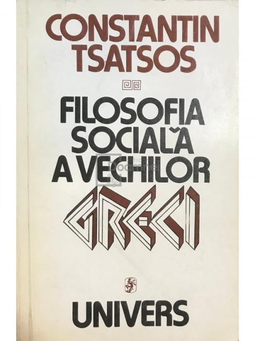 Constantin Tsatsos - Filosofia socială a vechilor Greci (editia 1979)