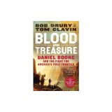 Blood and Treasure: Daniel Boone and the Fight for America's First Frontier