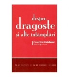 - Despre dragoste si alte intamplari - in 17 povesti si 54 de