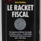LE RACKET FISCAL par ROBERT MATTHIEU , 1990