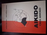 Aikido - calea armoniei - Serban Derlogea &amp; Dan Corneliu Ionescu