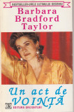 BARBARA BRADFORD TAYLOR - UN ACT DE VOINTA