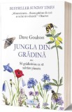 Jungla din gradina sau sa gradinarim ca sa salvam planeta - Dave Goulson - Act si Politon