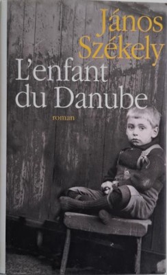 L&amp;#039;enfant du Danube &amp;ndash; Janos Szekely foto
