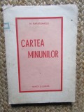 N. Papatanasiu - Cartea Minunilor - Prima Ed. 1943