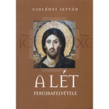 A l&eacute;t per&uacute;jrafelv&eacute;tele - Csel&eacute;nyi Istv&aacute;n
