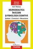 Neurodidactica invatarii si psihologia cognitiva | Ioan Neacsu, Polirom